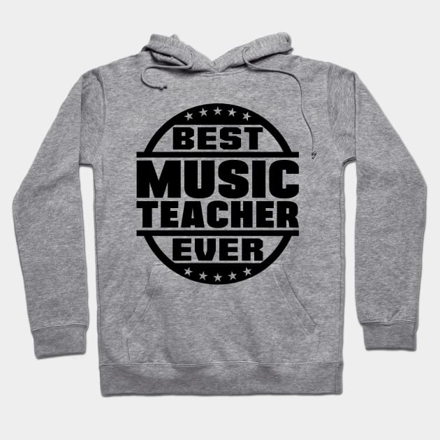 Best Music Teacher Ever Hoodie by colorsplash